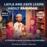 Layla and Zayd Learn About Ramadan - The Sincere Seeker Collection - 9781733213967