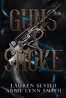 Guns & Smoke - Lauren Sevier ; A Smith - 9781734402346