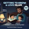 Getting to Know & Love Islam - The Sincere Seeker Collection - 9781735326009
