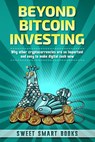 Beyond Bitcoin Investing - Sweet Smart Books - 9781737042624