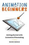 Animation for Beginners - Morr Meroz - 9781737879305