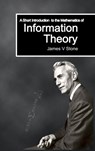 A Short Introduction to the Mathematics of Information Theory - James V Stone - 9781739672720