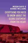 Everything You Need to Know About the Uluru Statement from the Heart - DAVIS,  Megan ; Williams, George - 9781742237404