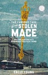 The Curious Case of the Stolen Mace - Sally Young - 9781761170850
