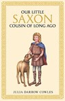 Our little Saxon cousin of long ago - Julia Darrow Cowles - 9781761831522