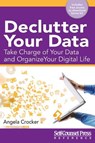 DECLUTTER YOUR DATA - Angela Crocker - 9781770402973