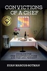 Convictions of a Chef - Evan Marcus-Rotman - 9781771806572