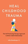 Heal Childhood Trauma - Julie Gowthorpe - 9781774587973