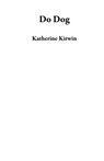 Do Dog - Katherine Kirwin - 9781775242901
