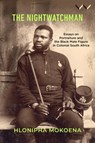 The Nightwatchman - Hlonipha Mokoena - 9781776149353