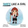Skate Like a Girl - Alison Haenlin - 9781778087011