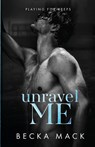 Unravel Me - Becka Mack - 9781778133077