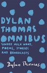 Dylan Thomas Omnibus - Dylan Thomas - 9781780227283
