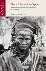 Not a Hazardous Sport - Nigel Barley - 9781780601434