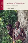 A Plague of Caterpillars - Nigel Barley - 9781780601519