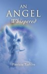 An Angel Whispered - Patricia Tashiro - 9781780990095