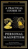 A Practical Course in Personal Magnetism - Wellcome Collection - 9781781258347