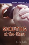 Shouting at the Stars (Sharp Shades) - Belbin David - 9781781275795