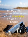 If You're Bored With Your Camera Read This Book - Demetrius Fordham - 9781781575222