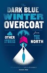 The Dark Blue Winter Overcoat - X Various Authors - 9781782273820