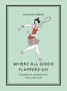 Where All Good Flappers Go - X Various Authors - 9781782279303