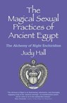 The Magical Sexual Practices of Ancient Egypt - Judy Hall - 9781782792888