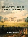 The Country Houses of Shropshire - Gareth Williams - 9781783275397