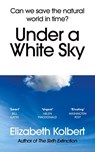 Under a White Sky - Elizabeth Kolbert - 9781784709167
