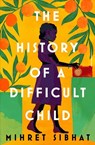 The History of a Difficult Child - Mihret Sibhat - 9781784744373