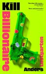 Kill Billionaire - Anders Lustgarten - 9781784746407