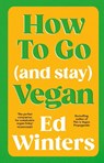 How to Go (and Stay) Vegan - Ed Winters - 9781785045844