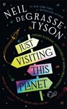Just Visiting This Planet - Neil deGrasse Tyson - 9781785307690