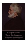 George Meredith - One of Our Conquerors: "Who rises from prayer a better man, his prayer is answered." - George Meredith - 9781785439810