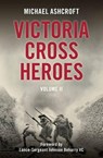Victoria Cross Heroes - Michael Ashcroft - 9781785900976