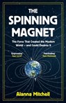 The Spinning Magnet - Alanna Mitchell - 9781786074249