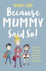 Because Mummy Said So - Shari Low - 9781786696748