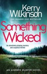 Something Wicked: An Absolutely Gripping Mystery and Suspense Thriller - Kerry Wilkinson - 9781786815927