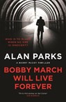 Bobby March Will Live Forever - ALAN PARKS,  Parks - 9781786897152