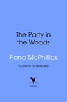 The Party in the Woods - Fiona McPhillips - 9781787637368