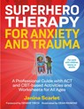 Superhero Therapy for Anxiety and Trauma - Janina Scarlet - 9781787755543