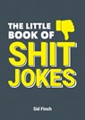 The Little Book of Shit Jokes - Sid Finch - 9781787830288