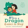 When a Dragon Comes to Stay - Caryl Hart - 9781788005807