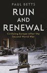 Ruin and Renewal - Paul Betts - 9781788161091