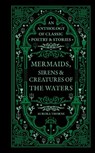 Mermaids, Sirens & Creatures of the Waters - Aurora Thorne - 9781788406833
