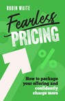 Fearless Pricing - Robin Waite - 9781788608817