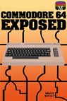 Commodore 64 Exposed - Bruce Bayley - 9781789829617