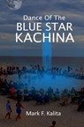 Dance of the Blue Star Kachina - Mark F Kalita - 9781795182546