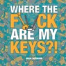 Where the F*ck Are My Keys? - Hugh Jassburn - 9781800076990
