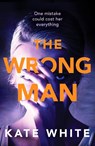 The Wrong Man - Kate White - 9781800320420