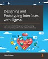 Designing and Prototyping Interfaces with Figma - Fabio Staiano - 9781800564183